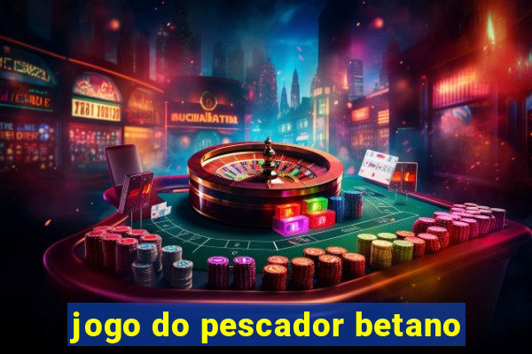 jogo do pescador betano